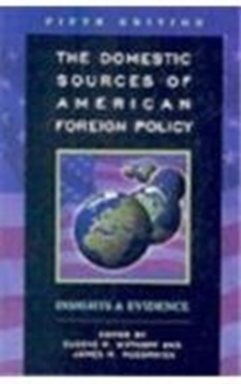 Domestic Sources of American Foreign Policy