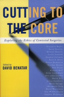 Image for Cutting to the Core : Exploring the Ethics of Contested Surgeries