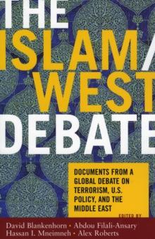 Image for The Islam/West Debate : Documents from a Global Debate on Terrorism, U.S. Policy, and the Middle East