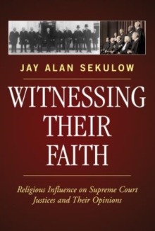 Image for Witnessing Their Faith : Religious Influence on Supreme Court Justices and Their Opinions