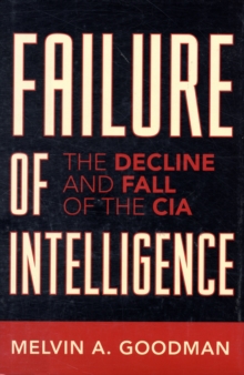 Image for Failure of Intelligence : The Decline and Fall of the CIA