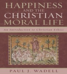 Happiness and the Christian Moral Life