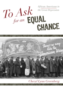 Image for To Ask for an Equal Chance : African Americans in the Great Depression