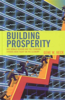 Image for Building Prosperity : Why Ronald Reagan and the Founding Fathers Were Right on the Economy