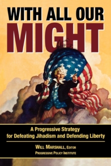 Image for With All Our Might : A Progressive Strategy for Defeating Jihadism and Defending Liberty