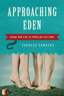 Approaching Eden: Adam and Eve in Popular Culture