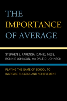 Image for The Importance of Average : Playing the Game of School to Increase Success and Achievement