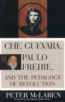 Image for Che Guevara, Paulo Freire, and the Pedagogy of Revolution