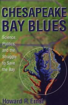 Image for Chesapeake Bay blues: science, politics, and the struggle to save the bay