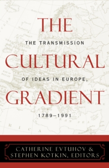 Image for The cultural gradient: the transmission of ideas in Europe, 1789-1991
