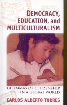Image for Democracy, education, and multiculturalism: dilemmas of citizenship in a global world.