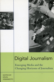 Image for Digital journalism: emerging media and the changing horizons of journalism