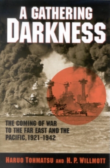 Image for A gathering darkness: the coming of war to the Far East and the Pacific, 1921-1942
