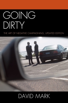 Image for Going dirty: the art of negative campaigning