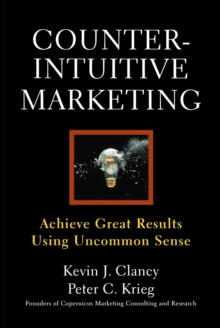 Image for Counterintuitive marketing: achieve great results using uncommon sense