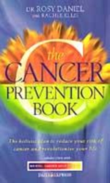 Image for The cancer prevention book  : the holistic plan to reduce your risk of cancer and revolutionize your life