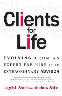 Image for Clients for life: how great professionals develop breakthrough relationships