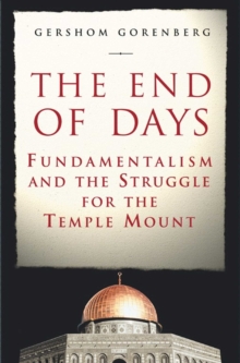 Image for The end of days: fundamentalism and the struggle for the Temple Mount