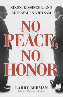 Image for No peace, no honor: Nixon, Kissinger, and betrayal in Vietnam