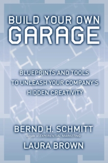Image for Build your own garage: blueprints to unleash your companies hidden creativity