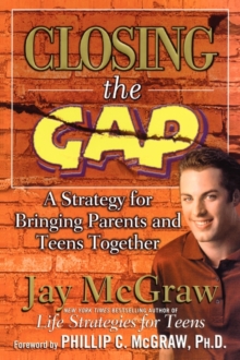 Image for Closing the gap  : a strategy for bringing parents and teens together
