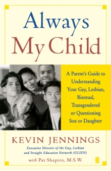Image for Always My Child : A Parent's Guide to Understanding Your Gay, Lesbian, Bisexual, Transgendered, or Questioning Son or Daughter
