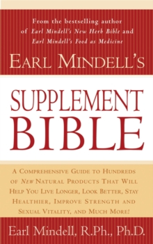 Image for Earl Mindell's Supplement Bible : A Comprehensive Guide to Hundreds of NEW Natural Products that Will Help You Live Longer, Look Better, Stay Heathier, Improve Strength and Vitality, and Much More!