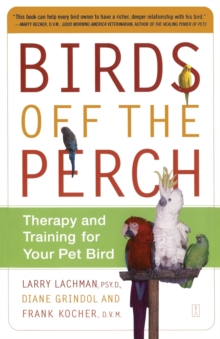 Image for Birds Off the Perch: Theraphy and Training for your Pet Bird