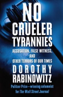 Image for No crueler tyrannies: accusation, false witness, and other terrors of our times
