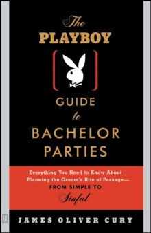 Image for Playboy Guide to Bachelor Parties: Everything You Need to Know About Planning the Groom's Rite of Passage-From Simple to Sinful