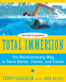 Total Immersion: The Revolutionary Way To Swim Better, Faster, and Easier