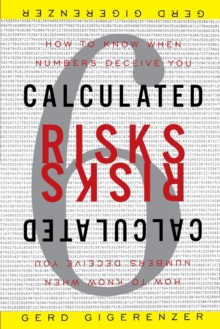 Image for Calculated Risks : How to Know When Numbers Deceive You