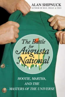 Image for The Battle for Augusta National : Hootie, Martha, and the Masters of the Universe