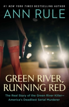 Image for Green river, running red: the real story of the Green River killer - America's deadliest serial murderer