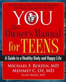 Image for YOU: The Owner's Manual for Teens: A Guide to a Healthy Body and Happy Life