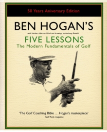 Ben Hogan’s Five Lessons: The Modern Fundamentals of Golf