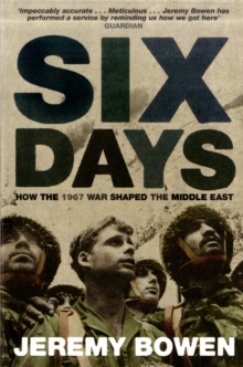 Six Days: How the 1967 War Shaped the Middle East