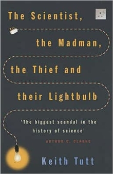 Image for The scientist, the madman, the thief and their lightbulb