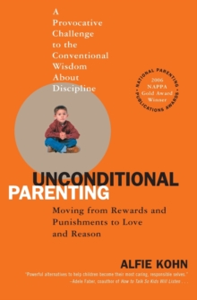 Image for Unconditional parenting  : moving from rewards and punishment to love and reason