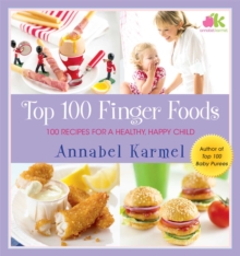 Image for Top 100 Finger Foods : 100 Recipes for a Healthy, Happy Child