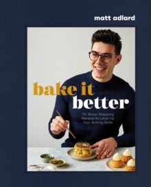 Image for Bake it better  : 70 show-stopping recipes to level up your baking skills