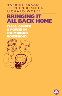 Image for Bringing It All Back Home : Class, Gender and Power in the Modern Household