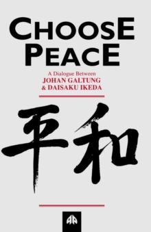 Image for Choose Peace : A Dialogue Between Johan Galtung and Daisaku Ikeda