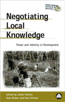 Image for Negotiating local knowledge  : power and identity in development