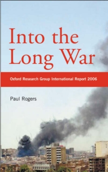 Image for Into the Long War : Oxford Research Group International Security Report 2006