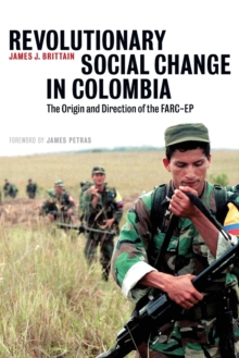 Image for Revolutionary Social Change in Colombia : The Origin and Direction of the FARC-EP