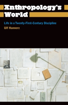 Image for Anthropology's world  : life in a twenty-first-century discipline