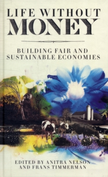 Image for Life Without Money : Building Fair and Sustainable Economies