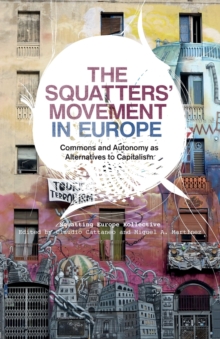 Image for The squatters' movement in Europe  : everyday commons and autonomy as alternatives to capitalism