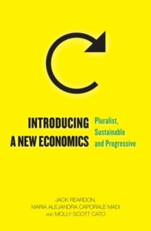 Image for Introducing a new economics  : pluralist, sustainable and progressive